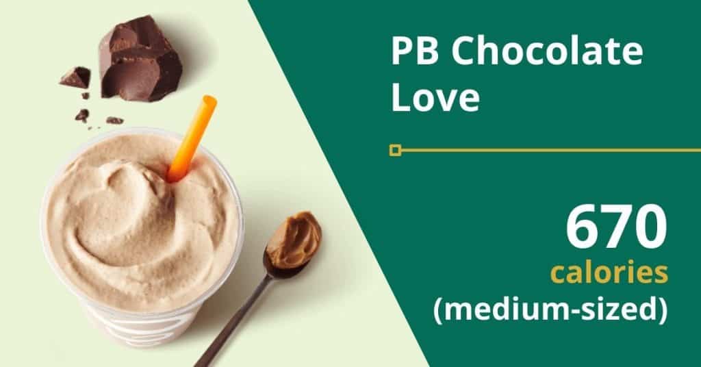 PB Chocolate Love (670 calories for a medium-sized drink)